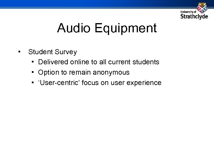 Audio Equipment • Student Survey • Delivered online to all current students • Option