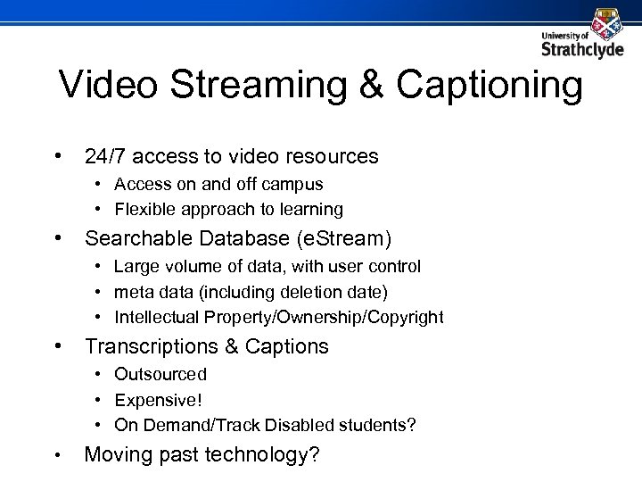 Video Streaming & Captioning • 24/7 access to video resources • Access on and