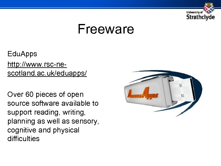 Freeware Edu. Apps http: //www. rsc-nescotland. ac. uk/eduapps/ Over 60 pieces of open source
