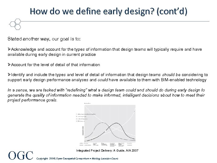 How do we define early design? (cont’d) Stated another way, our goal is to: