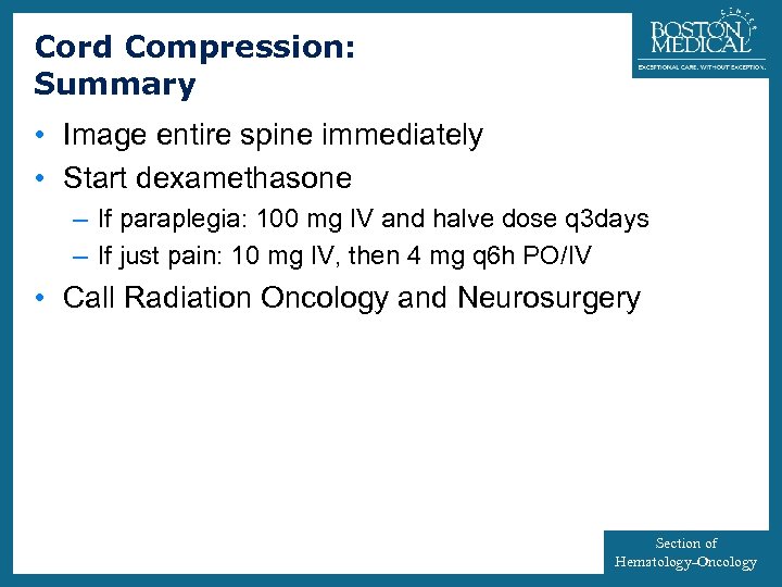 Cord Compression: Summary 19 • Image entire spine immediately • Start dexamethasone – If