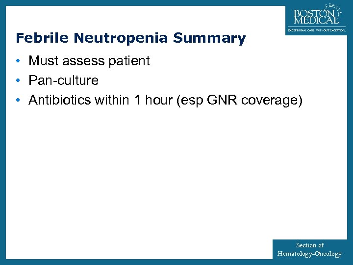 9 Febrile Neutropenia Summary • Must assess patient • Pan-culture • Antibiotics within 1