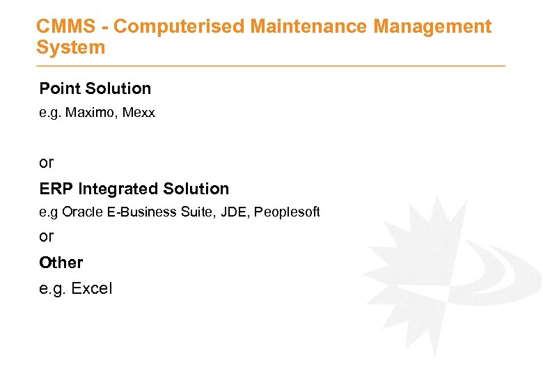 CMMS - Computerised Maintenance Management System Point Solution e. g. Maximo, Mexx or ERP