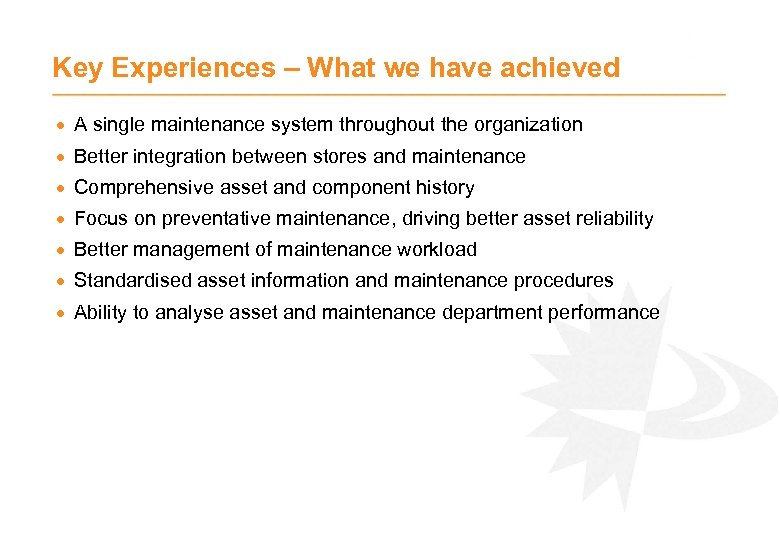 Key Experiences – What we have achieved · A single maintenance system throughout the