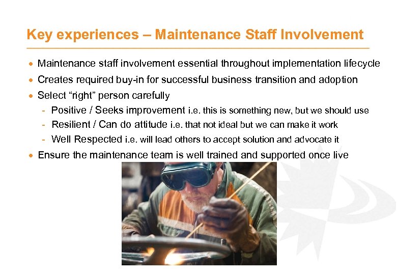Key experiences – Maintenance Staff Involvement · Maintenance staff involvement essential throughout implementation lifecycle