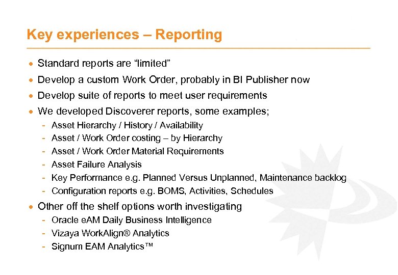 Key experiences – Reporting · Standard reports are “limited” · Develop a custom Work