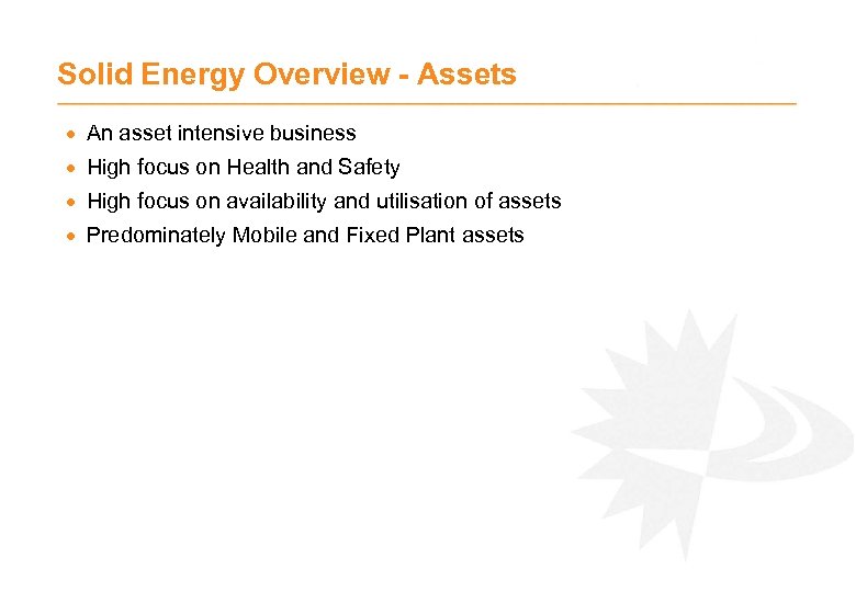 Solid Energy Overview - Assets · An asset intensive business · High focus on
