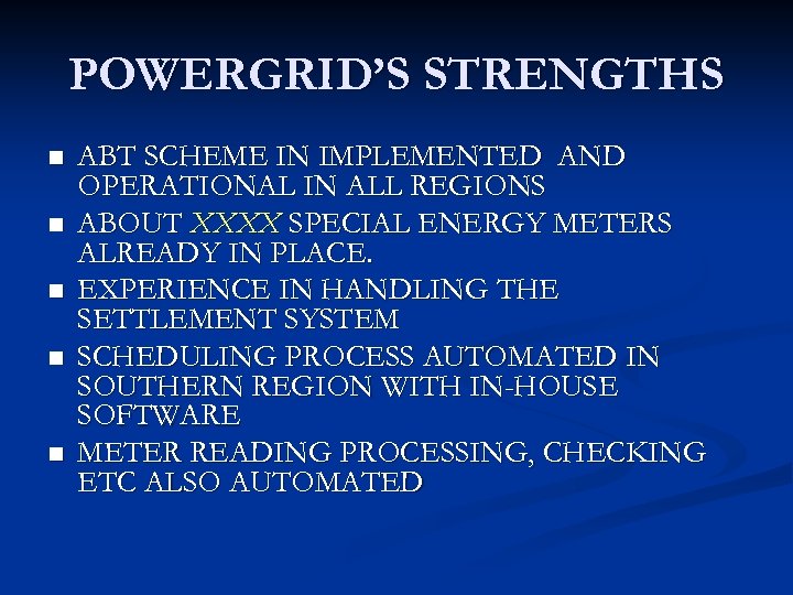 POWERGRID’S STRENGTHS n n n ABT SCHEME IN IMPLEMENTED AND OPERATIONAL IN ALL REGIONS