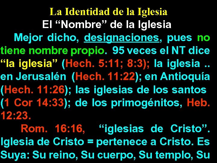 La Identidad de la Iglesia El “Nombre” de la Iglesia Mejor dicho, designaciones, pues