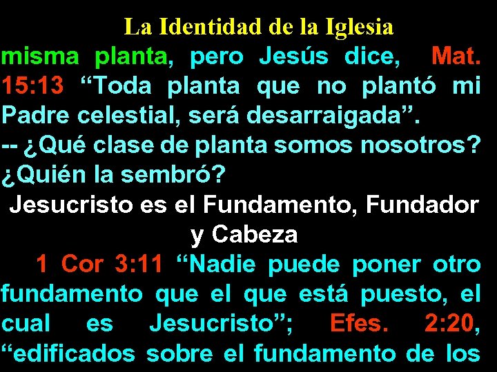 La Identidad de la Iglesia misma planta, pero Jesús dice, Mat. 15: 13 “Toda