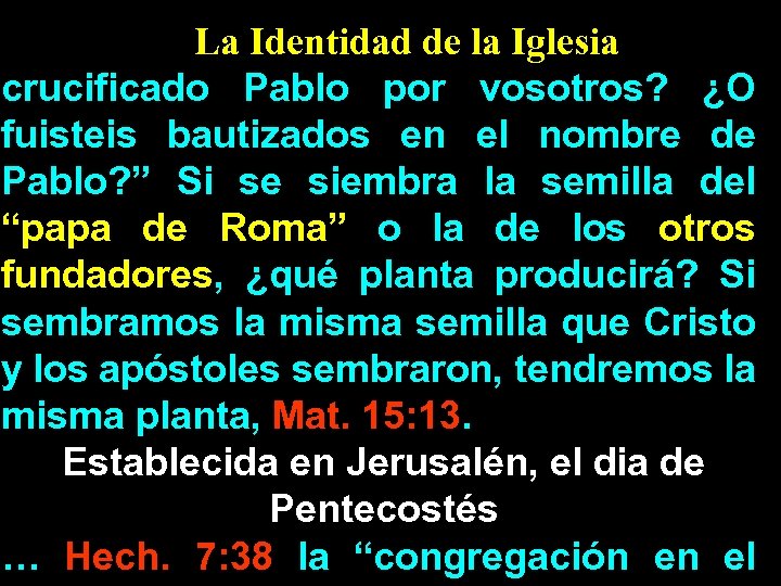 La Identidad de la Iglesia crucificado Pablo por vosotros? ¿O fuisteis bautizados en el