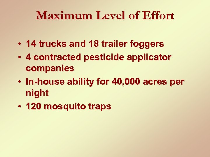 Maximum Level of Effort • 14 trucks and 18 trailer foggers • 4 contracted