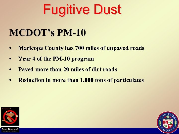 Fugitive Dust MCDOT’s PM-10 • Maricopa County has 700 miles of unpaved roads •