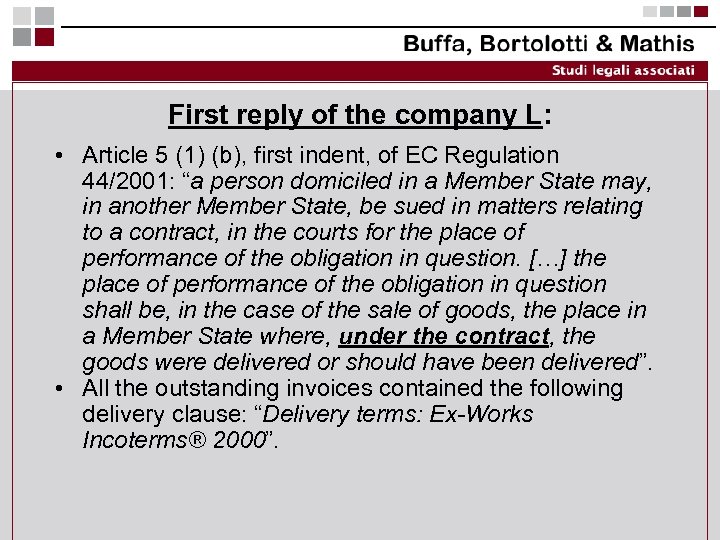 First reply of the company L: • Article 5 (1) (b), first indent, of
