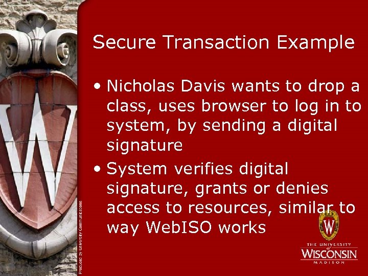 Secure Transaction Example • Nicholas Davis wants to drop a class, uses browser to