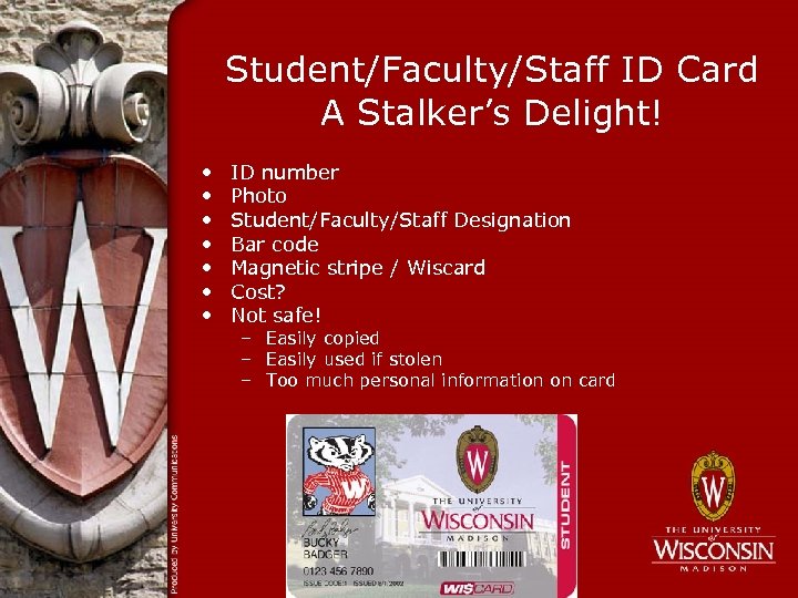 Student/Faculty/Staff ID Card A Stalker’s Delight! • • ID number Photo Student/Faculty/Staff Designation Bar