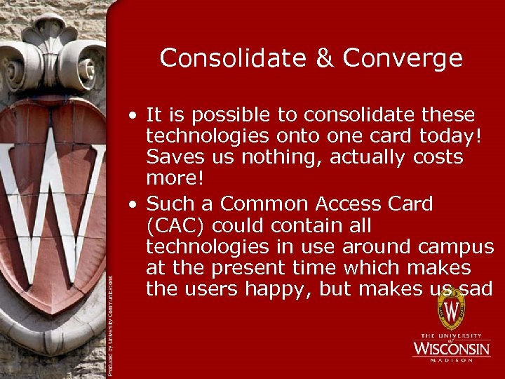 Consolidate & Converge • It is possible to consolidate these technologies onto one card