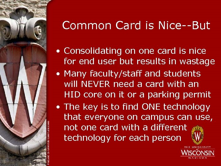 Common Card is Nice--But • Consolidating on one card is nice for end user