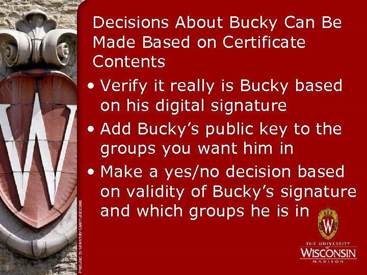 Decisions About Bucky Can Be Made Based on Certificate Contents • Verify it really