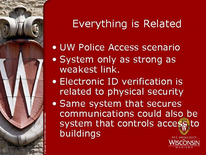 Everything is Related • UW Police Access scenario • System only as strong as