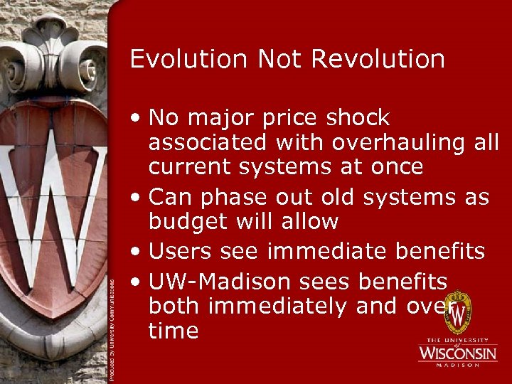 Evolution Not Revolution • No major price shock associated with overhauling all current systems