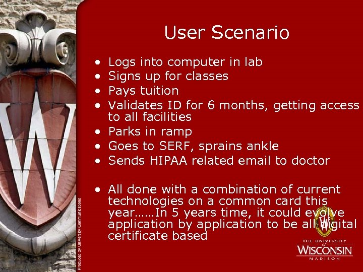 User Scenario • • Logs into computer in lab Signs up for classes Pays