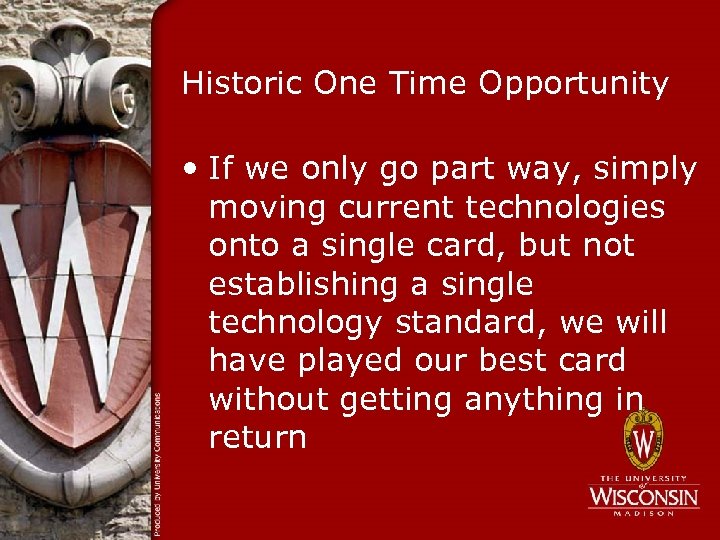 Historic One Time Opportunity • If we only go part way, simply moving current