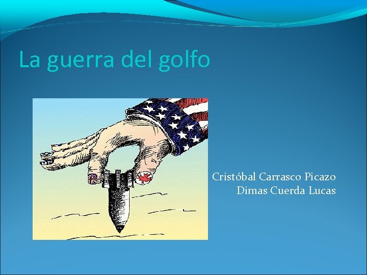 La guerra del golfo Cristóbal Carrasco Picazo Dimas Cuerda Lucas 