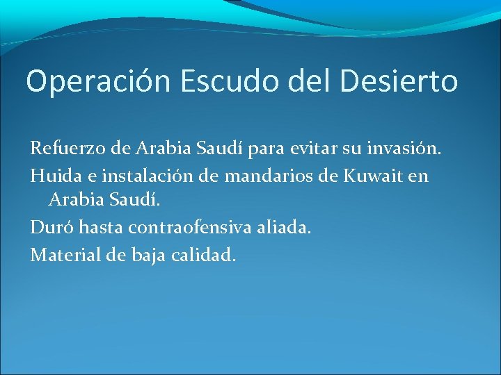 Operación Escudo del Desierto Refuerzo de Arabia Saudí para evitar su invasión. Huida e
