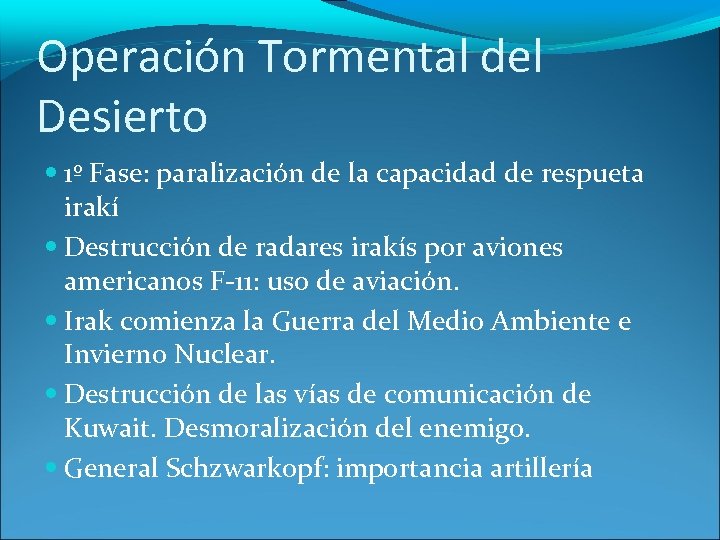 Operación Tormental del Desierto 1º Fase: paralización de la capacidad de respueta irakí Destrucción