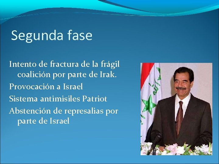 Segunda fase Intento de fractura de la frágil coalición por parte de Irak. Provocación
