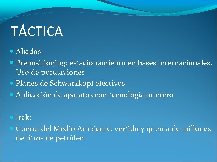 TÁCTICA Aliados: Prepositioning: estacionamiento en bases internacionales. Uso de portaaviones Planes de Schwarzkopf efectivos