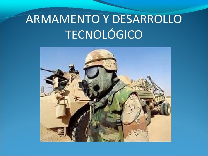 ARMAMENTO Y DESARROLLO TECNOLÓGICO 