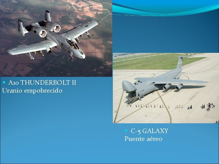  A 10 THUNDERBOLT II Uranio empobrecido C-5 GALAXY Puente aéreo 