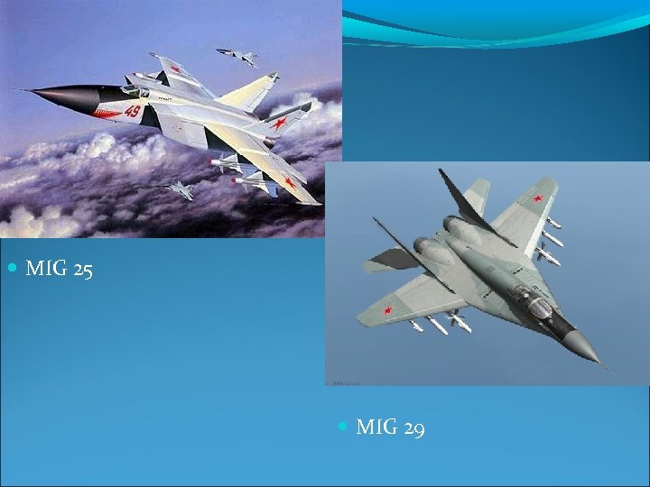  MIG 25 MIG 29 