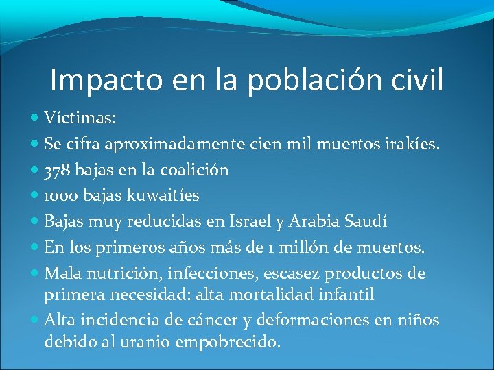 Impacto en la población civil Víctimas: Se cifra aproximadamente cien mil muertos irakíes. 378