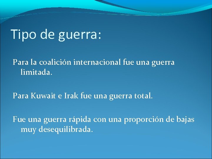 Tipo de guerra: Para la coalición internacional fue una guerra limitada. Para Kuwait e