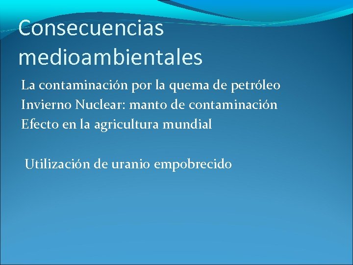 Consecuencias medioambientales La contaminación por la quema de petróleo Invierno Nuclear: manto de contaminación