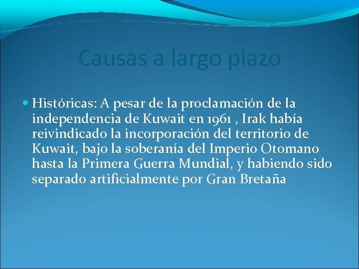 Causas a largo plazo Históricas: A pesar de la proclamación de la independencia de