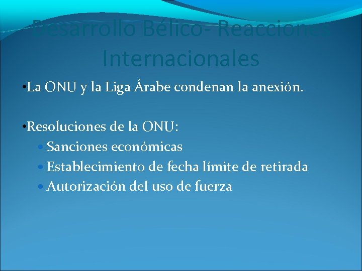 Desarrollo Bélico- Reacciones Internacionales • La ONU y la Liga Árabe condenan la anexión.