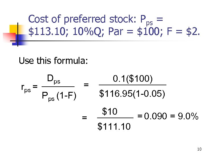Cost of preferred stock: Pps = $113. 10; 10%Q; Par = $100; F =