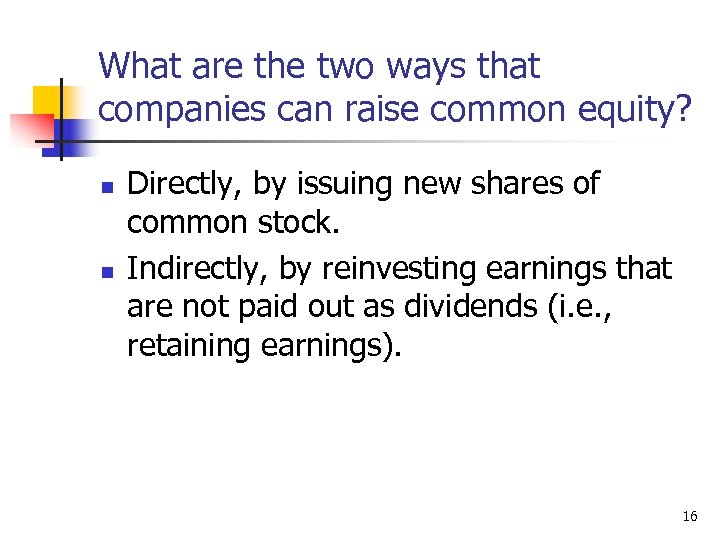 What are the two ways that companies can raise common equity? n n Directly,