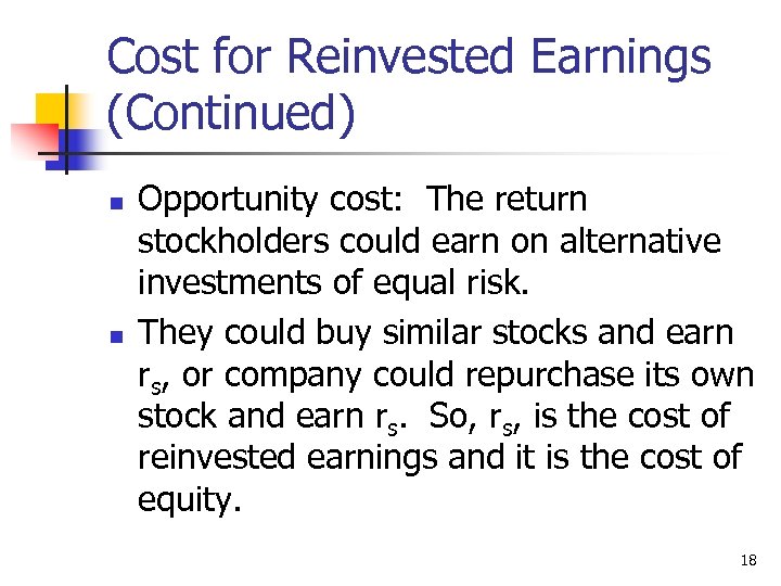 Cost for Reinvested Earnings (Continued) n n Opportunity cost: The return stockholders could earn