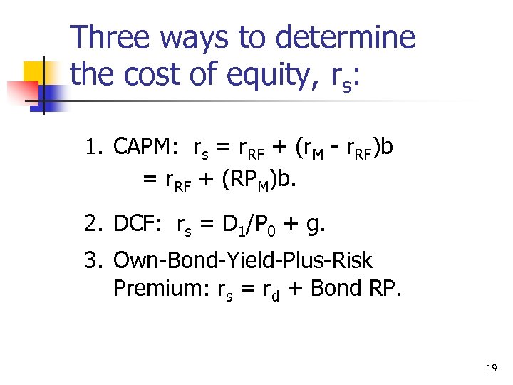 Three ways to determine the cost of equity, rs: 1. CAPM: rs = r.