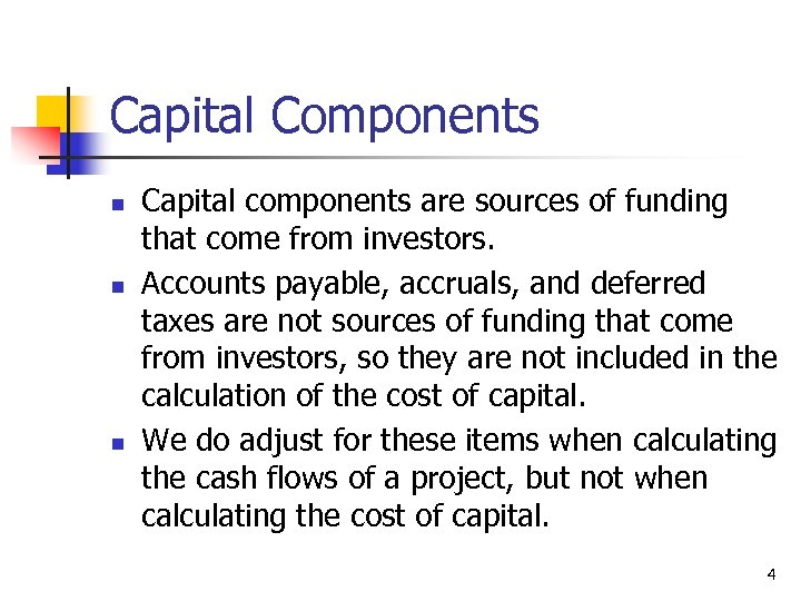 Capital Components n n n Capital components are sources of funding that come from