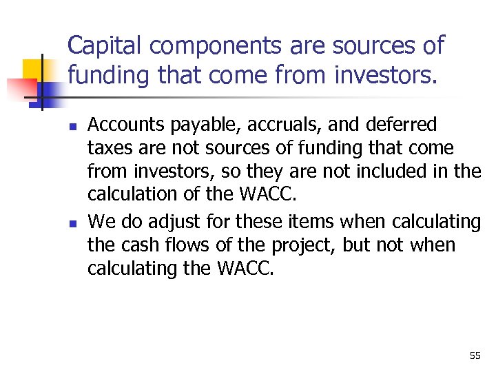 Capital components are sources of funding that come from investors. n n Accounts payable,