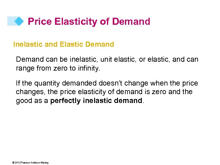 Price Elasticity of Demand Inelastic and Elastic Demand can be inelastic, unit elastic, or