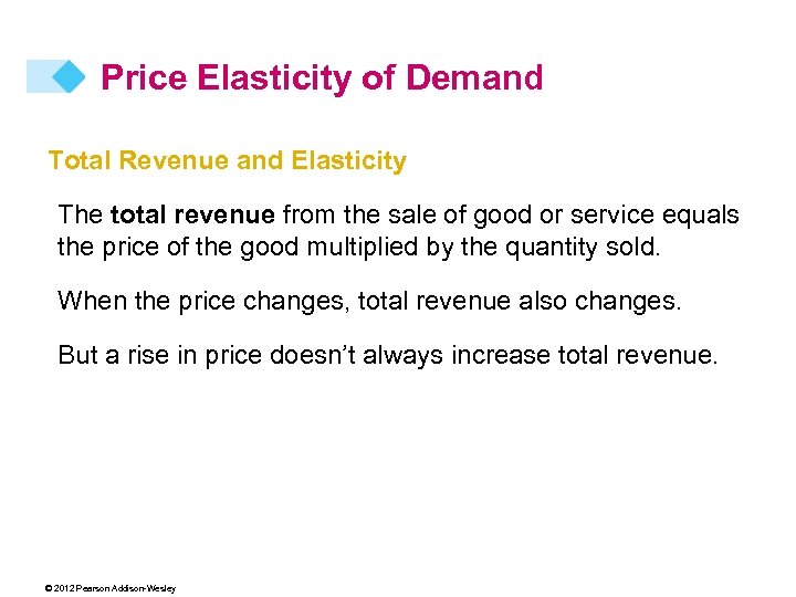 Price Elasticity of Demand Total Revenue and Elasticity The total revenue from the sale