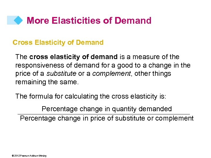 More Elasticities of Demand Cross Elasticity of Demand The cross elasticity of demand is