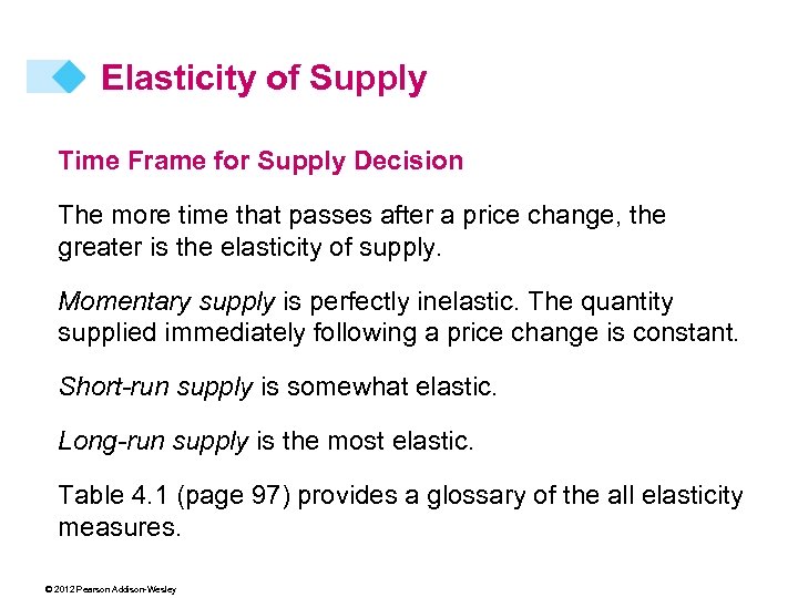 Elasticity of Supply Time Frame for Supply Decision The more time that passes after